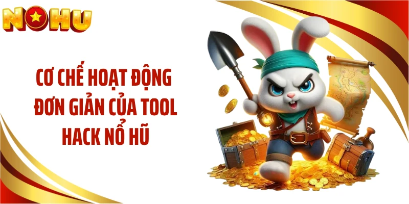 Cơ chế hoạt động đơn giản của tool hack nổ hũ