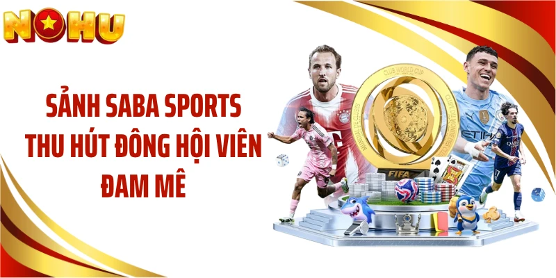 Sảnh SABA Sports thu hút đông hội viên đam mê
