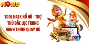 Tool Hack Nổ Hũ - Trợ Thủ Đắc Lực Trong Hành Trình Quay Hũ